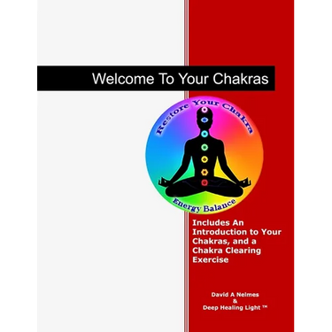 Welcome To Your Chakras: An Introduction to Your Chakras, Chakra Clearing, and Self-Healing