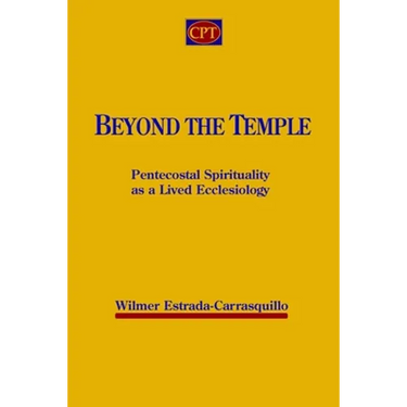 Beyond the Temple: Pentecostal Spirituality as a Lived Ecclesiology