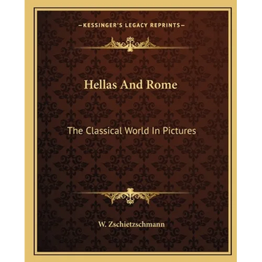 Hellas And Rome: The Classical World In Pictures