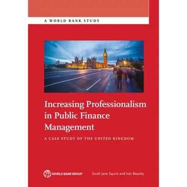 Increasing Professionalism in Public Finance Management: A Case Study of the United Kingdom