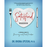 The Satisfied Workbook: A Spiritual Guide to Recovery and Food Freedom