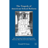 The Tragedy of American School Reform: How Curriculum Politics and Entrenched Dilemmas Have Diverted Us from Democracy