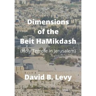 Dimensions of the Beit HaMikdash: Holy Temple in Jerusaelm