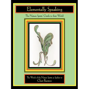 Elementally Speaking: The Nature Spirits' Guide to Their World