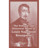 The Political and Historical Works of Louis Napoleon Bonaparte: Volume I