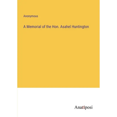 A Memorial of the Hon. Asahel Huntington
