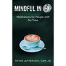 Mindful in 5: Meditations for People with No Time