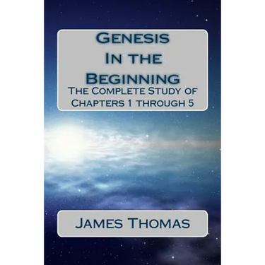 Genesis: In the Beginning: The Complete Study of Chapters 1 through 5