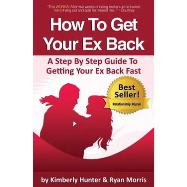 How To Get Your Ex Back - A Step By Step Guide To Getting Your Ex Back Fast