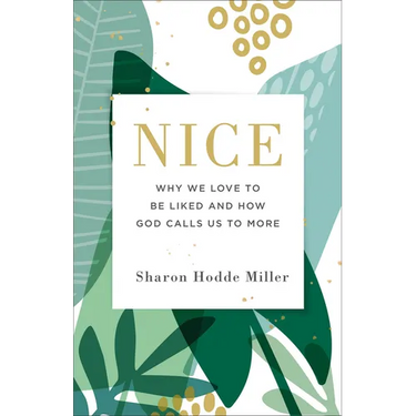 Nice: Why We Love to Be Liked and How God Calls Us to More