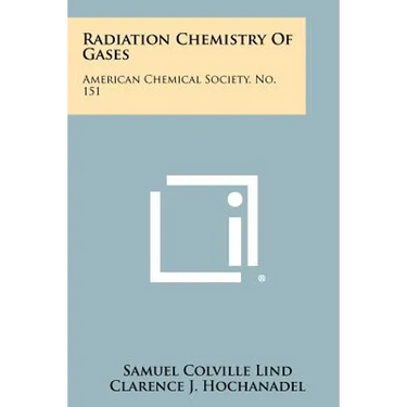 Radiation Chemistry Of Gases: American Chemical Society, No. 151