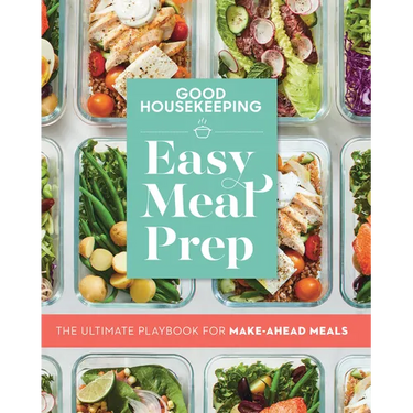 Good Housekeeping Easy Meal Prep: The Ultimate Playbook for Make-Ahead Meals