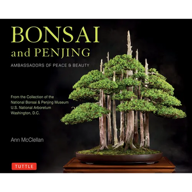 Bonsai and Penjing: Ambassadors of Peace & Beauty
