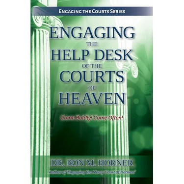 Engaging the Help Desk of the Courts of Heaven