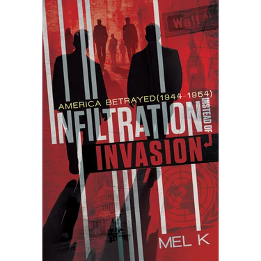 Infiltration Instead of Invasion: America Betrayed (1944-1954)