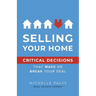 Selling Your Home: Critical Decisions That Make or Break Your Deal