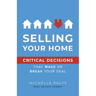 Selling Your Home: Critical Decisions That Make or Break Your Deal