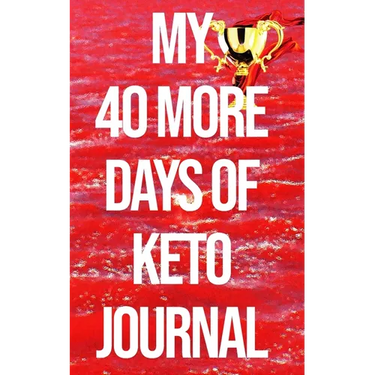 My 40 More Days of Keto Journal: the Number 1 Keto Journal on the Internet The Ultimate Lazy, Brazy & Crazy Keto Hack/Weapon in Your Cart. (Won't be A