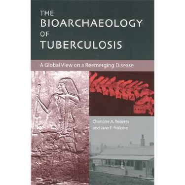 The Bioarchaeology of Tuberculosis: A Global View on a Reemerging Disease