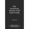 The American Private Golf Club Guide