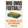 Who Owns Football?: The Changing Face of Club Ownership