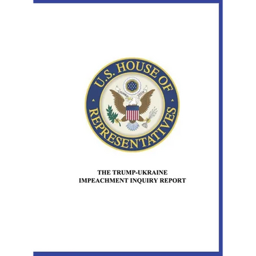 US House of Representatives: The Trump-Ukraine Impeachment Inquiry Report