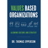Values Based Organizations: Aligning Culture and Strategy