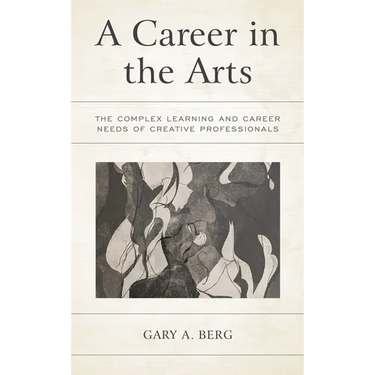 A Career in the Arts: The Complex Learning and Career Needs of Creative Professionals