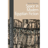 Space in Modern Egyptian Fiction