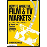 How to Work the Film & TV Markets: A Guide for Content Creators