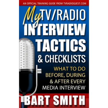 My TV/Radio Interview Tactics & Checklists: What To Do Before, During And After Every Media Interview