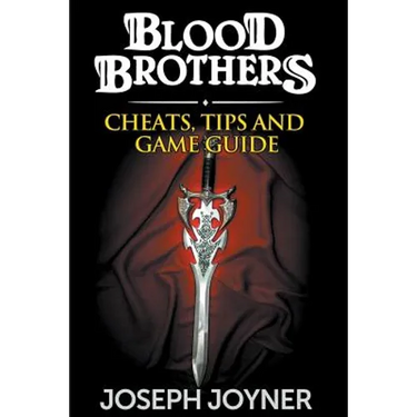 Blood Brothers: Cheats, Tips and Game Guide