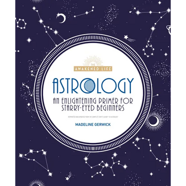 Astrology: An Enlightening Primer for Starry-Eyed Beginners