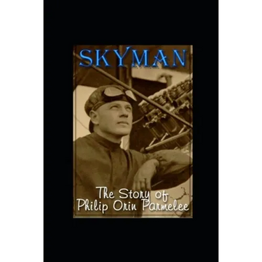 Skyman: The Story of Philip Orin Parmelee