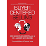 Buyer-Centered Selling: How Modern Sellers Engage & Collaborate with Buyers