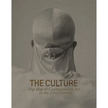 The Culture: Hip Hop & Contemporary Art in the 21st Century