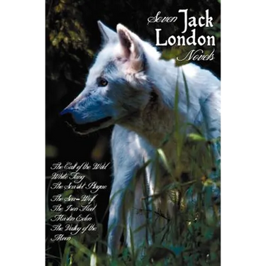 Seven Jack London Novels (Complete and Unabridged) Including: The Call of the Wild, White Fang, the Scarlet Plague, the Sea-Wolf, the Iron Heel, Marti