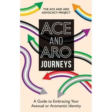 Ace and Aro Journeys: A Guide to Embracing Your Asexual or Aromantic Identity