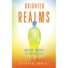 Brighter Realms: Awakening Awareness of Your Higher Self