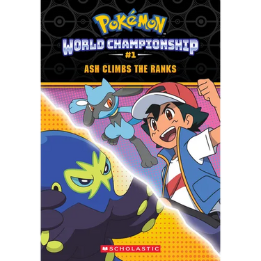 Ash Climbs the Ranks (Pok駑on: World Championship Trilogy #1)