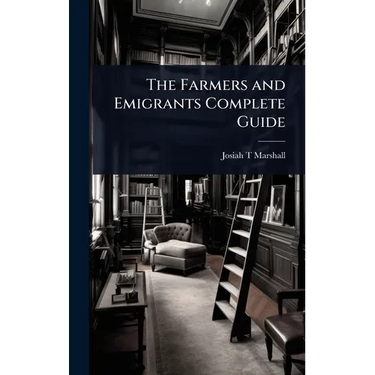 The Farmers and Emigrants Complete Guide