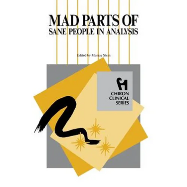 Mad Parts of Sane People in Analysis (Chiron Clinical Series)