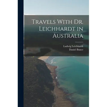Travels With Dr. Leichhardt in Australia