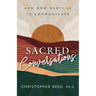 Sacred Conversations: How God Wants Us to Communicate