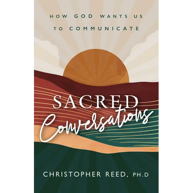 Sacred Conversations: How God Wants Us to Communicate