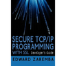 Secure TCP/IP Programming with SSL: Developer's Guide