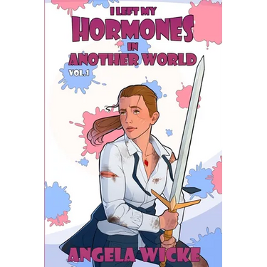 I Left My Hormones In Another World: Vol. 1