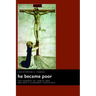 He Became Poor: The Poverty of Christ and Aquinas's Economic Teachings