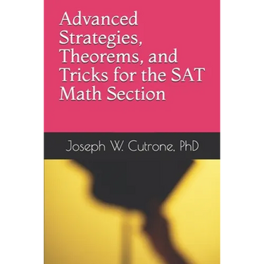Advanced Strategies, Theorems and Tricks for the Math Section of the SAT