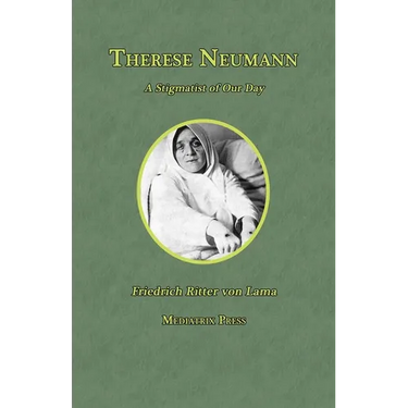 Therese Neumann: A Stigmatist of Our Day